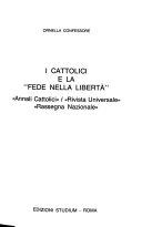 Copertina  I cattolici e la fede nella libertà : Annali cattolici, Rivista universale, Rassegna nazionale