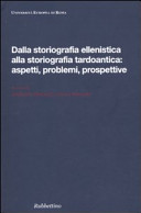 Copertina  Dalla storiografia ellenistica alla storiografia tardoantica : aspetti, problemi, prospettive atti : del convegno internazionale di studi, Roma, 23-25 ottobre 2008