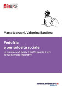Copertina  Pedofilia e pericolosità sociale : la psicologia di oggi e il diritto penale di ieri : nuove proposte legislative